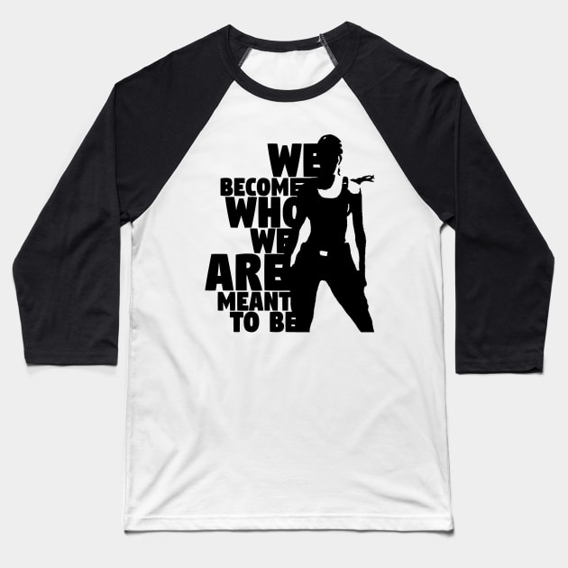 We Become Who We Are Meant To Be Baseball T-Shirt by ChrisPierreArt